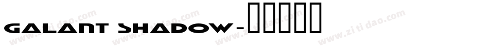 Galant Shadow字体转换